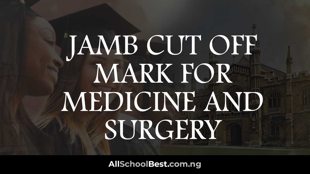 JAMB Cut Off Mark For Medicine And Surgery 2022/2023