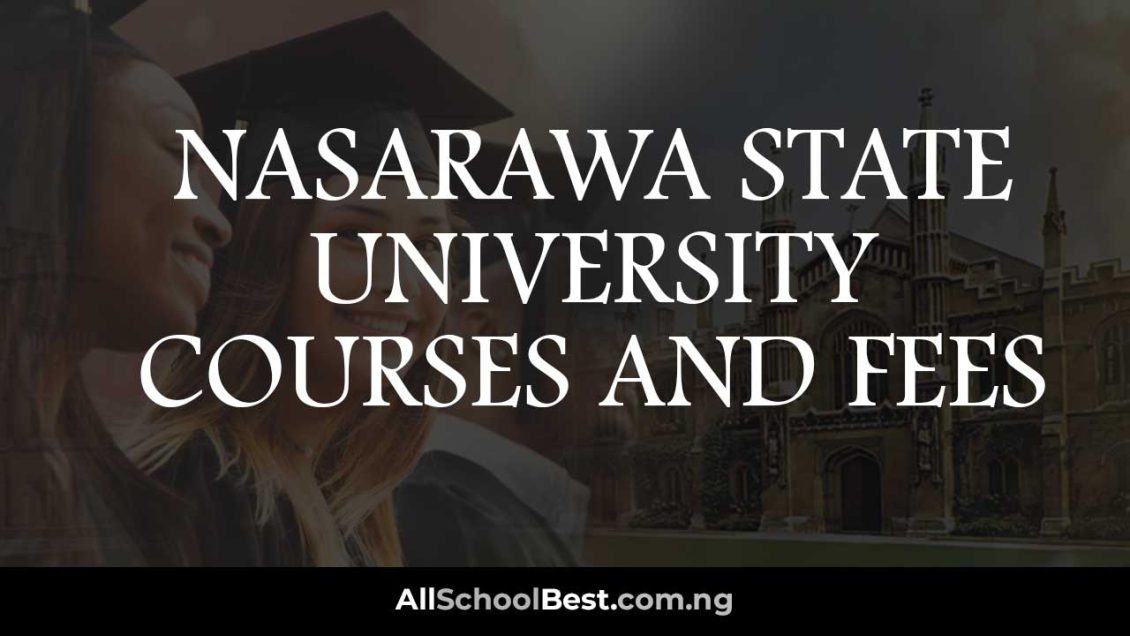 Explore Nasarawa State University Courses and Fees for 2024/2025! All