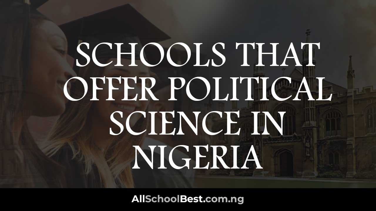 Schools That Offer Political Science in Nigeria