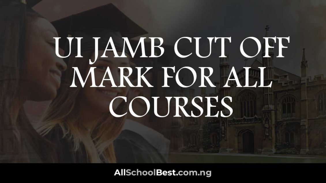 Check Out UI JAMB Cut Off Mark For All Courses in 2024/2025 All