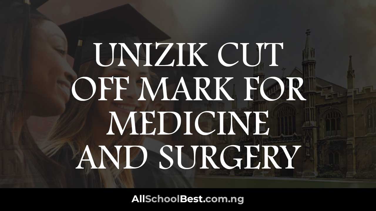 UNIZIK Cut Off Mark For Medicine And Surgery