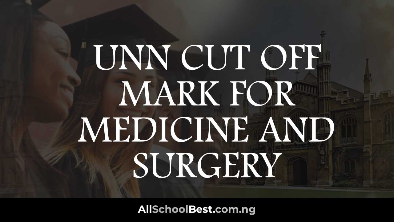UNN Cut Off Mark For Medicine And Surgery