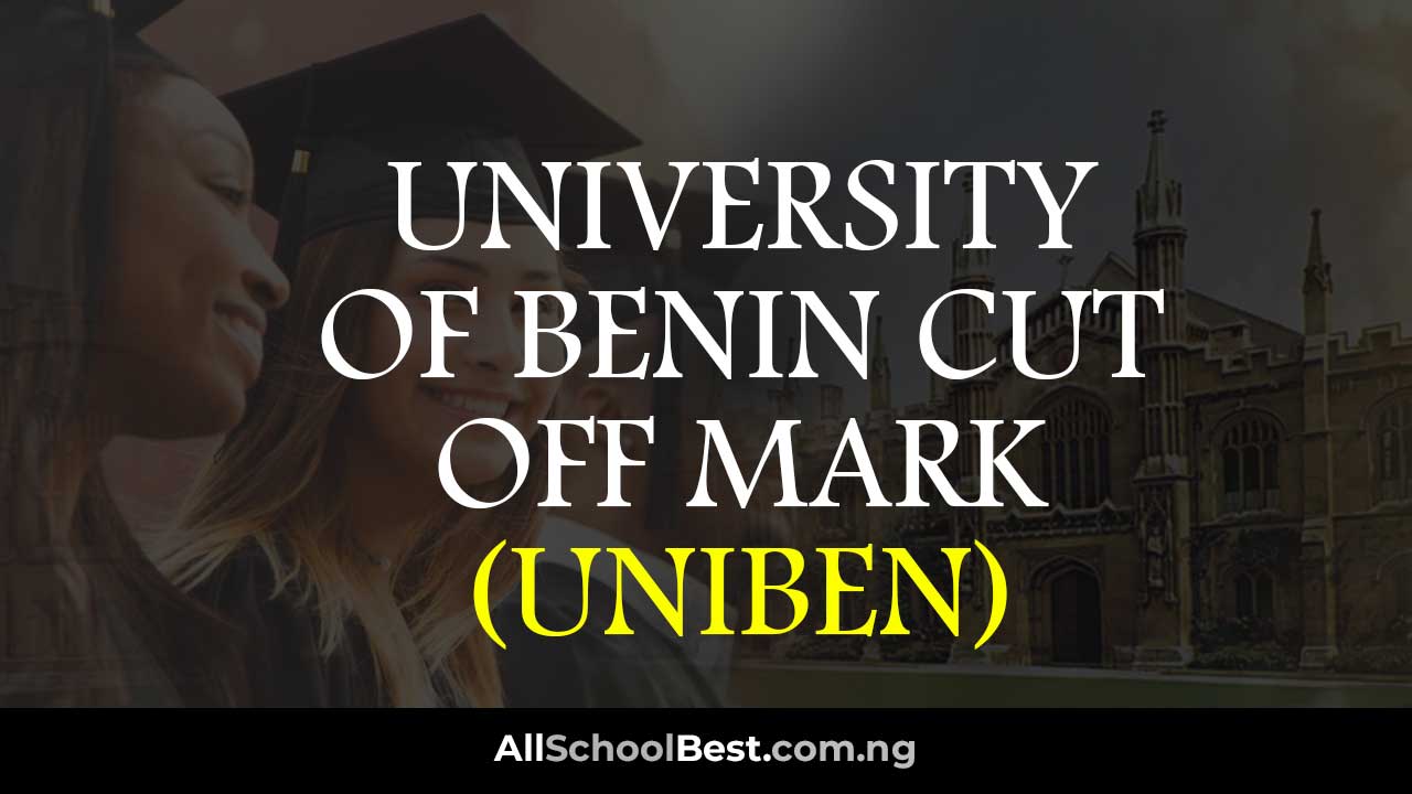 University Of Benin Cut Off Mark (UNIBEN)