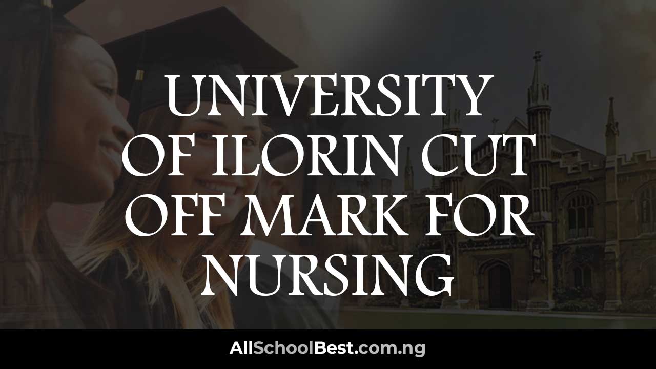 University Of Ilorin Cut Off Mark For Nursing
