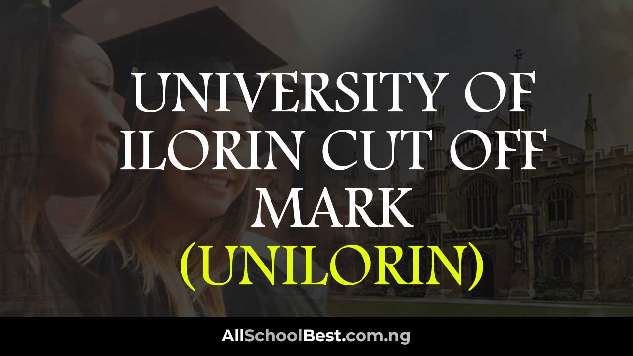 University Of Ilorin Cut Off Mark (UNILORIN)