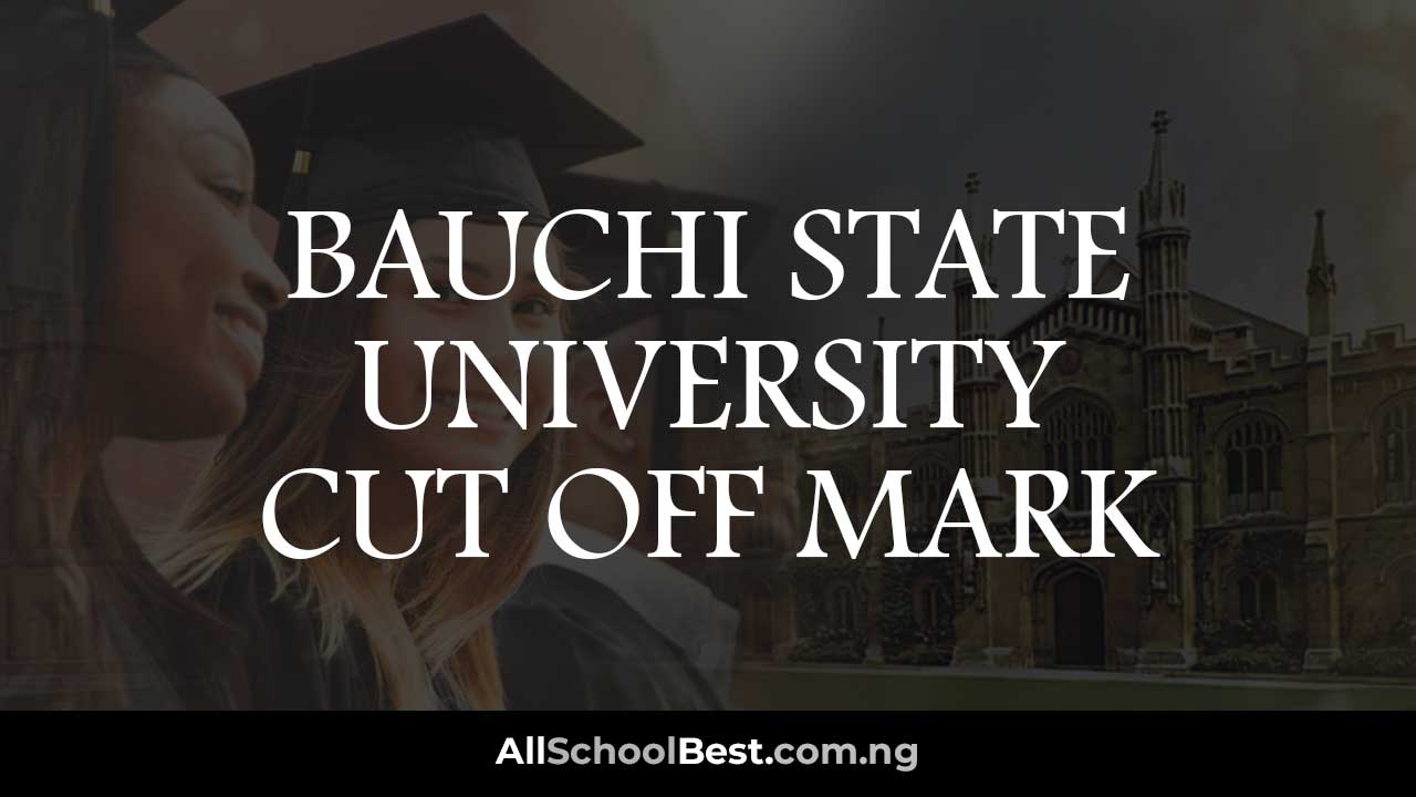 Bauchi State University Cut Off Mark