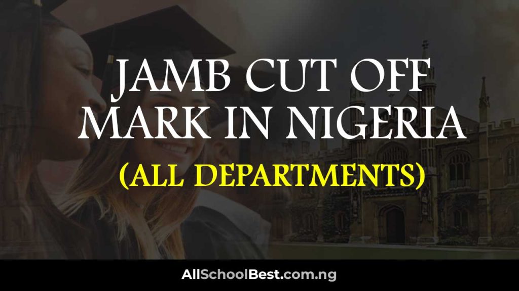 JAMB Cut Off Mark in Nigeria for 2024/2025 Academic Year All School Best