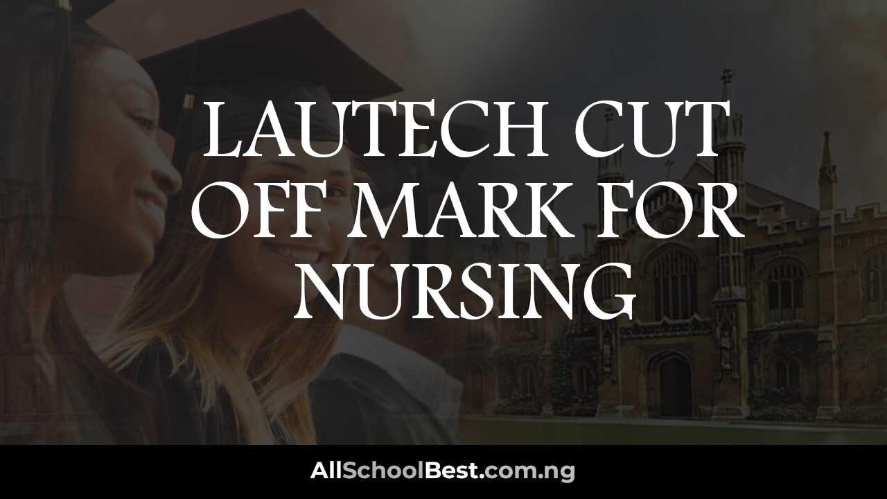 Lautech Cut off Mark for Nursing