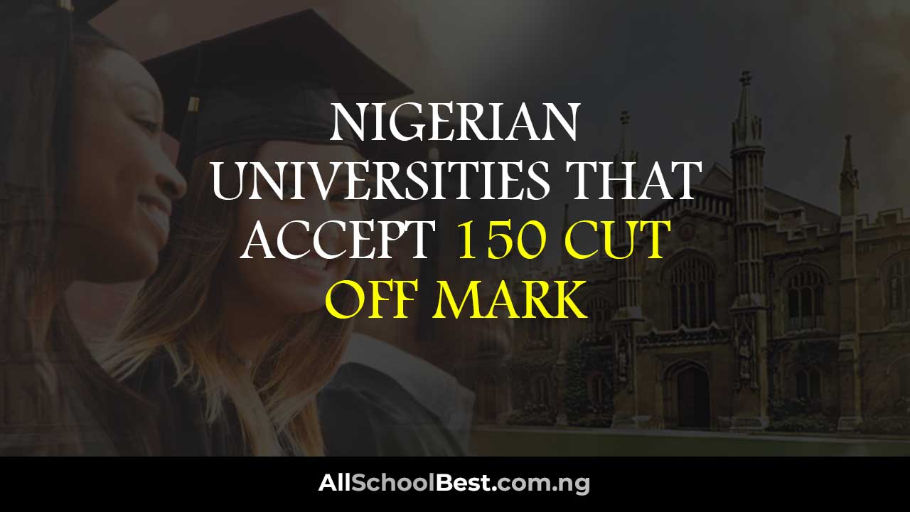 Nigerian Universities that Accept 150 Cut Off Mark
