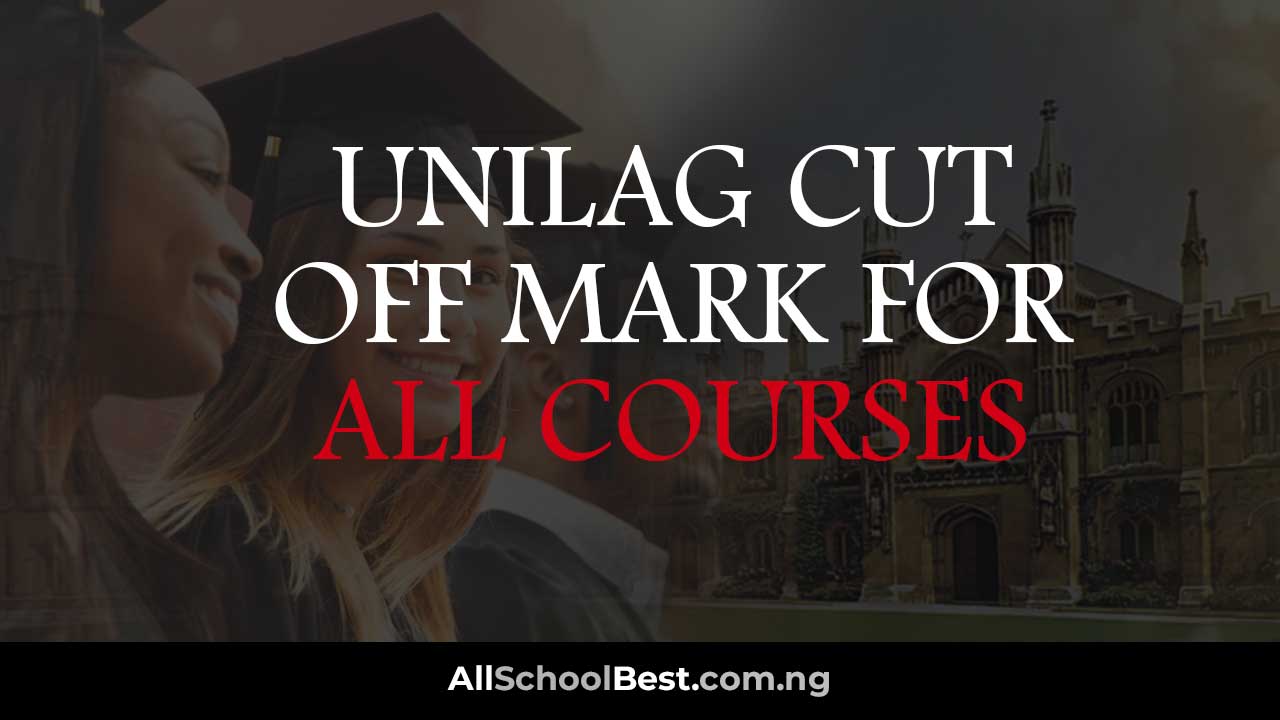 UNILAG Cut Off Mark For All Courses
