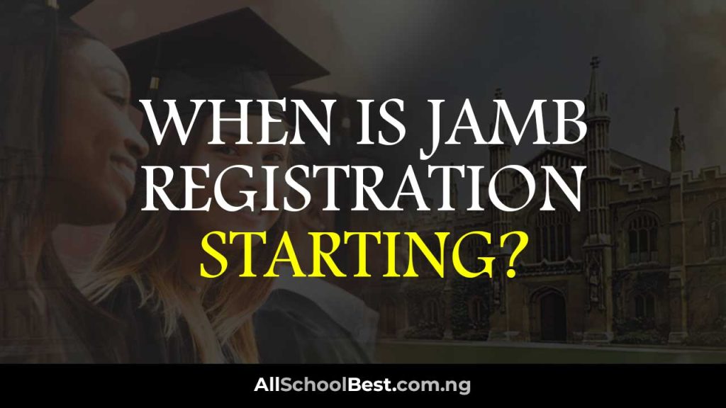 When is JAMB Registration Starting in 2024/2025? All School Best