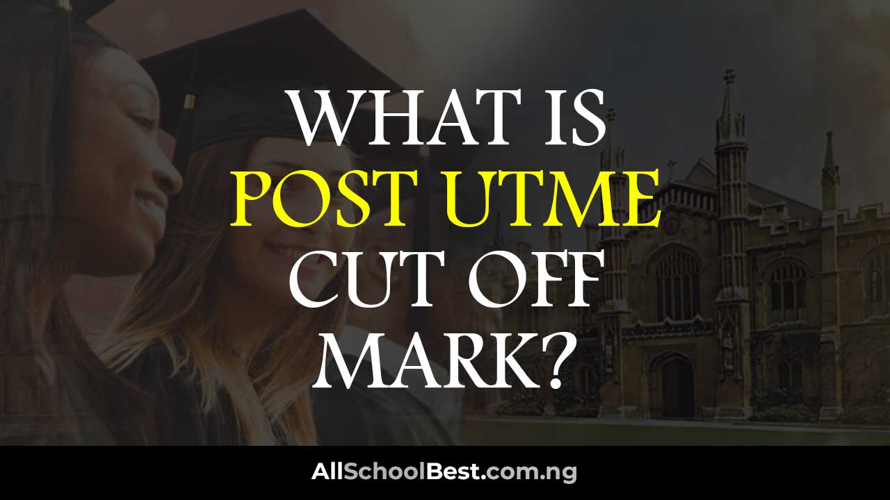 What is Post UTME Cut Off Mark?